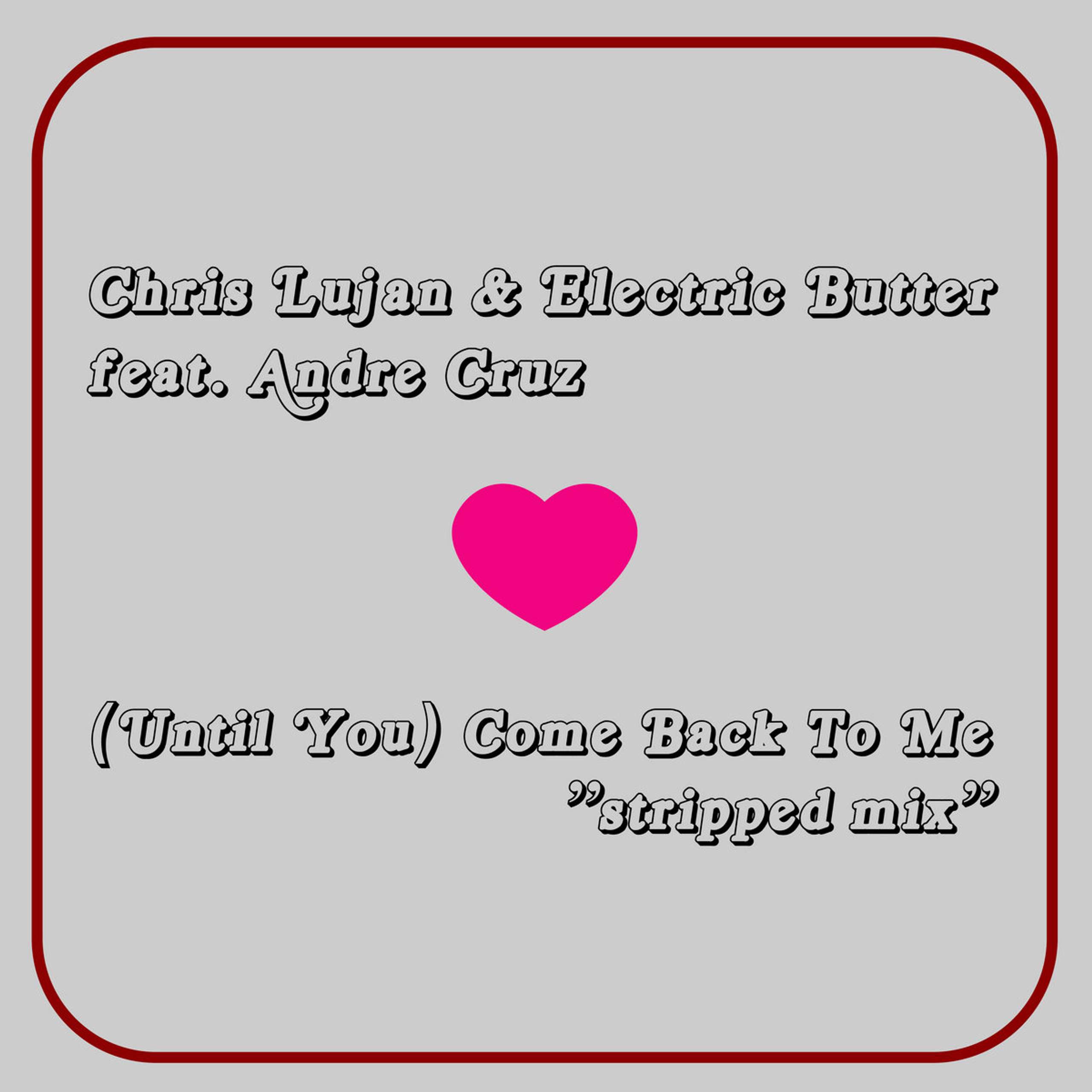 (Until You) Come Back To Me - stripped mix