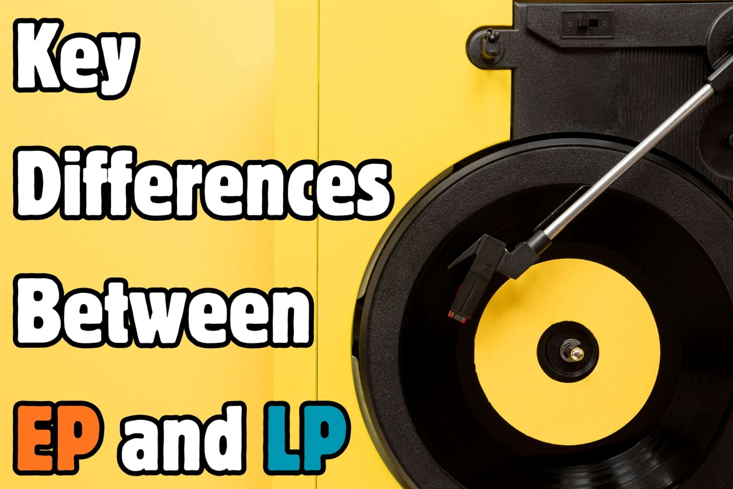 Key differences between EP vs LP on turntable