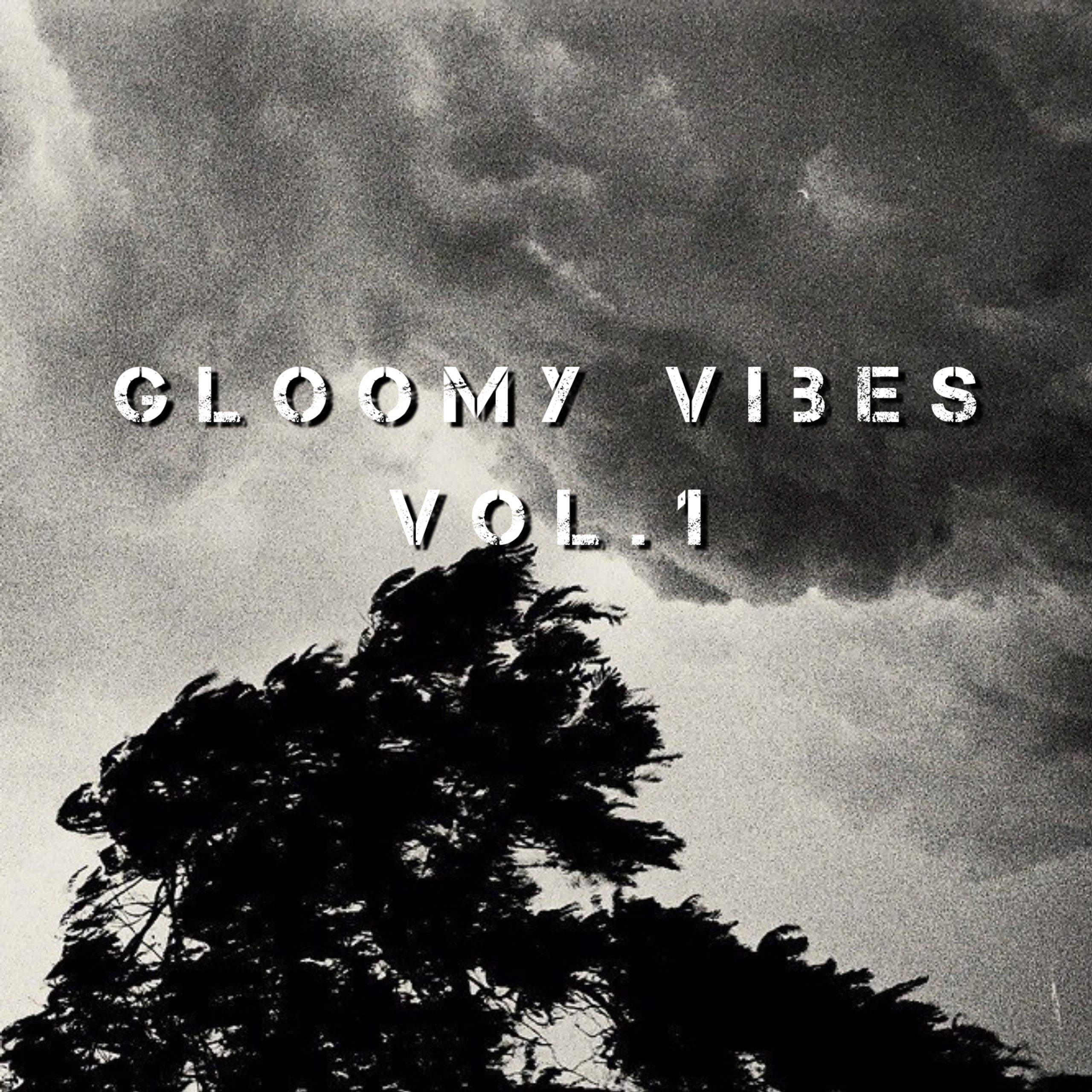 Gloomy Vibes Vol.1