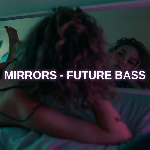 Mirrors Future Bass