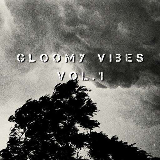 Gloomy Vibes Vol.1